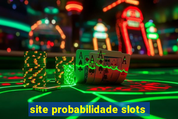 site probabilidade slots